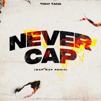 Never Cap (Wap Wap Remix) by Tony Tana