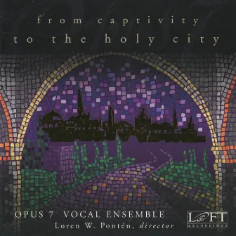 From Captivity to the Holy City by Loren W. Ponten