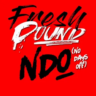 NDO (No Days Off) by Fresh Pound