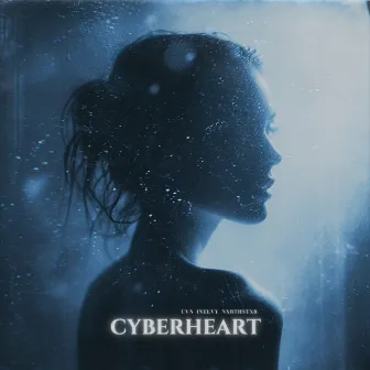 Cyberheart by NXRTHSTXR