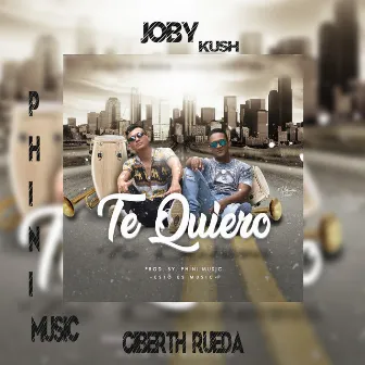 Te Quiero by Joby Kush