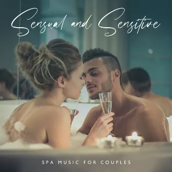 Sensual and Sensitive Spa Music for Couples: Hot Tub and Massage - an Atmosphere that Pampers the Senses, Erotic Thrill by Empire of Relaxation