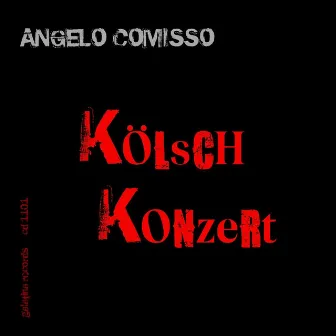 Kölsch Konzert by Angelo Comisso