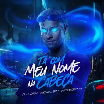 Tá Com Meu Nome Na Cabeça by Dj Lorin