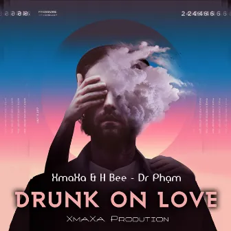 Drunk On Love (Freestyle) by H Bee