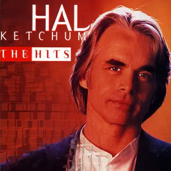 The Hits by Hal Ketchum