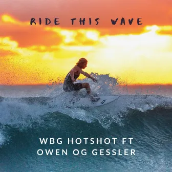 Ride this wave by WBG Hotshot