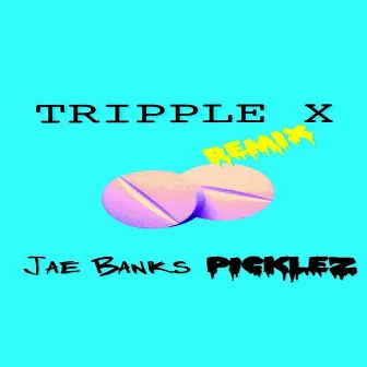 Tripple X (picklez Remix) by Jae Banks