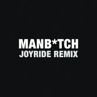 Manbitch (Joyride Remix) by Joyride