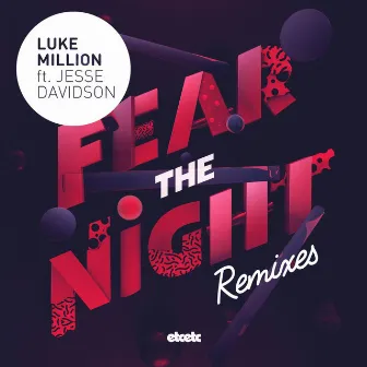 Fear the Night (Remixes) by Luke Million