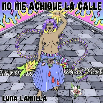 No Me Achique la Calle by Luna Lamilla