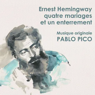 Ernest Hemingway - Quatre Mariages et un Enterrement - Musique originale de Pablo Pico by Pablo Pico