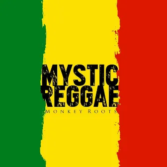 Mystic Reggae by Monkey Roots