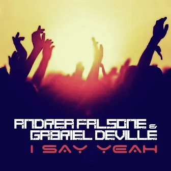 I Say Yeah by Gabriel Deville