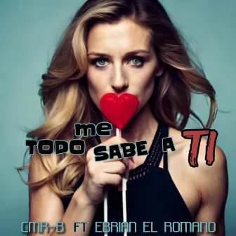 Todo Me Sabe a Ti by CMR-B