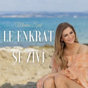 Le enkrat se živi by Manca Špik