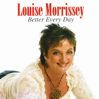 Better Every Day by Louise Morrissey