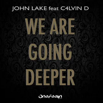 We Are Going Deeper by John Lake