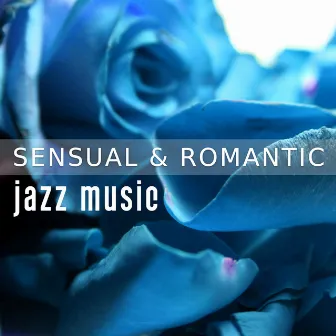 Sensual & Romantic Jazz Music – Hot Massage, Sexy Dance Moves, Jazz for Lovers, First Date by Romantic Piano Background Music Academy