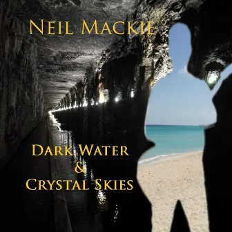 Dark Water & Crystal Skies by Neil Mackie