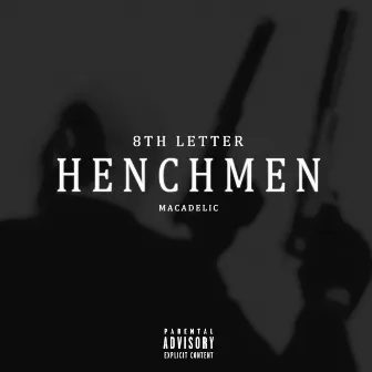 HENCHMEN by Macadelic