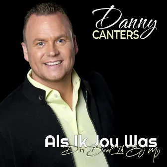 Als Ik Jou Was (Dan Bleef Ik Bij Mij) by Danny Canters