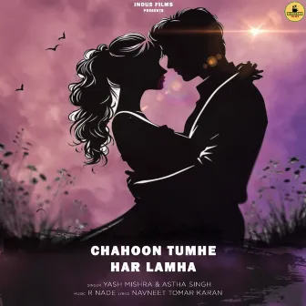 Chahoon Tumhe Har Lamha by Astha Singh