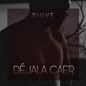 Déjala Caer by Piuve