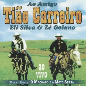 Ao Amigo Tião Carreiro, Vol 1 by Eli Silva e Zé Goiano