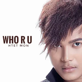 Who R U by Htet Mon