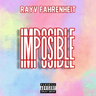 Imposible by Rayv Fahrenheit