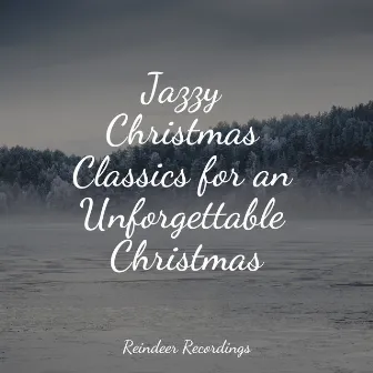 Jazzy Christmas Classics for an Unforgettable Christmas by Christmas Party Dj