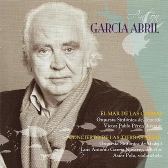 Antón García Abril: el Mar de las Calmas & Concierto de las Tierras Altas by Luis Antonio García Navarro