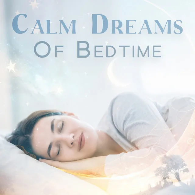 Calm Dreams Of Bedtime