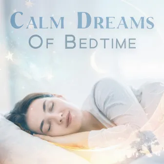 Calm Dreams Of Bedtime by A Little Hope