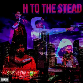 H to the Stead by Lil Bangerz