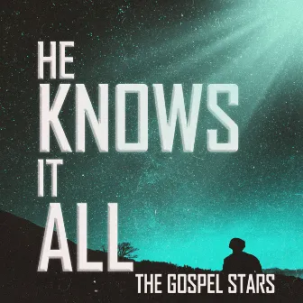 He Knows It All by The Gospel Stars