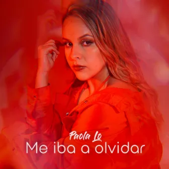 Me iba a olvidar by Paola Lo