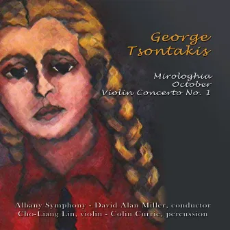 Tsontakis: Mirologhia; Violin Concerto No. 1; October by Albany Symphony