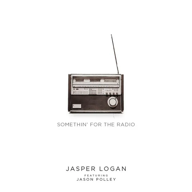 Somethin' for the Radio (feat. Jason Polley)