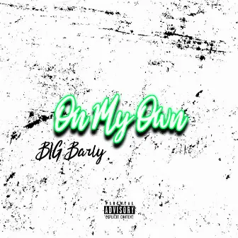 On My Own by Big Barly