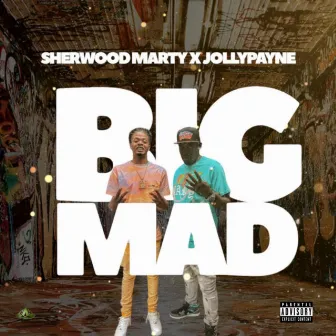 Big Mad by Jolly payne