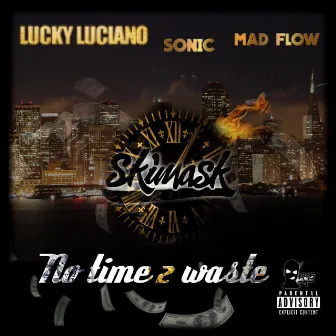 No Time 2 Waste (feat. Lucky Luciano) by Mad Flow