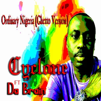 Ordinary Nigeria (Ghetto Version) by Cyclone