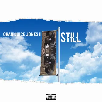 STILL by Oran Juice Jones Ii