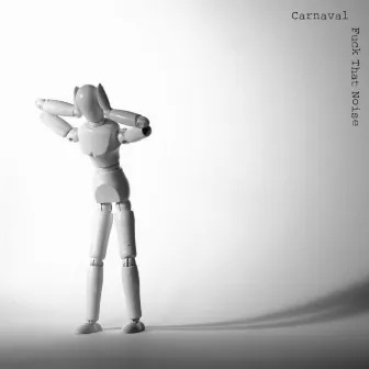 Fuck That Noise by Carnaval