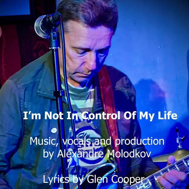 I'm Not In Control Of My Life