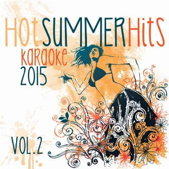 Karaoke Hot Summer Hits - 2015 - Vol. 2 (20 Sunny Songs to Sing Along) by Backing Force