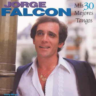 Mis 30 Mejores Tangos by Jorge Falcón