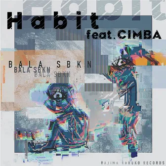 Habit (feat. CIMBA) by BALA SBKN